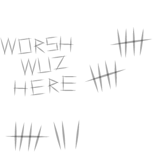 Worsh Wuz Here